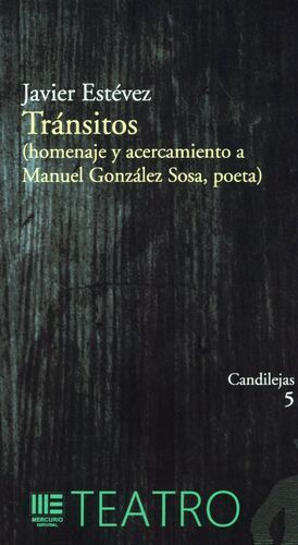 TRANSITOS (HOMENAJE Y ACERCAMIENTO A MANUEL GONZALEZ SOSA, POETA)