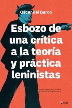ESBOZO DE UNA CR�TICA DE LA TEOR�A Y PR�CTICA LENINISTA