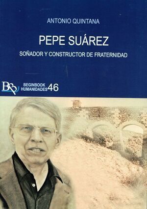 PEPE SUÁREZ. SOÑADOR Y CONSTRUCTOR DE FRATERNIDAD