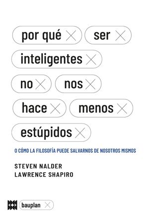 POR QU SER INTELIGENTES NO NOS HACE MENOS ESTPIDOS
