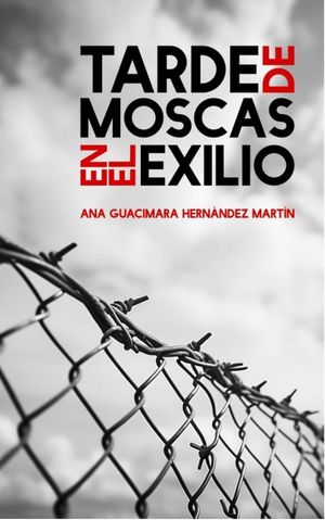 TARDE DE MOSCAS EN EL EXILIO