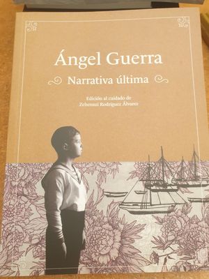 NGEL GUERRA. NARRATIVA LTIMA