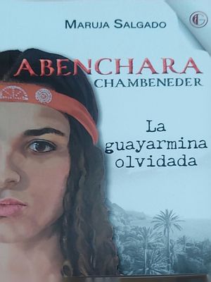 ABENCHARA CHAMBENEDER. LA GUAYARMINA OLVIDADA