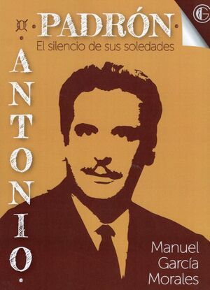 EL SILENCIO DE SUS SOLEDADES. ANTONIO PADR�N