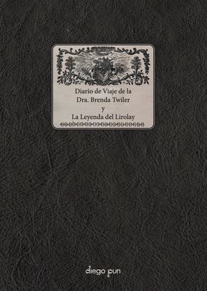 DIARIO DE VIAJE DE LA DRA. BRENDA TWILER Y LA LEYENDA DEL LIROLAY