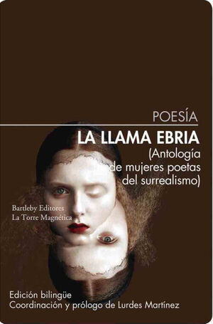 LA LLAMA EBRIA. ANTOLOG�A DE MUJERES POETAS DEL SURREALISMO
