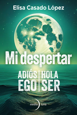 MI DESPERTAR: ADIS EGO / HOLA SER