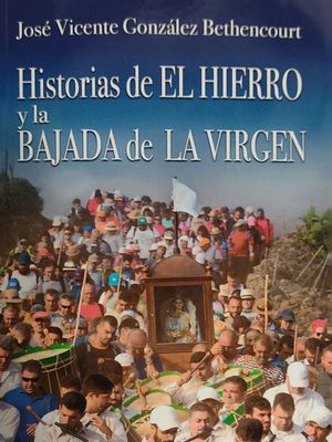 HISTORIAS DE EL HIERRO Y LA BAJADA DE LA VIRGEN
