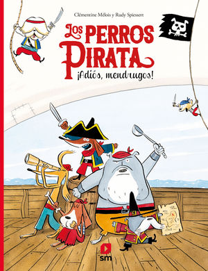 LOS PERROS PIRATA. ADIS, MENDRUGOS!