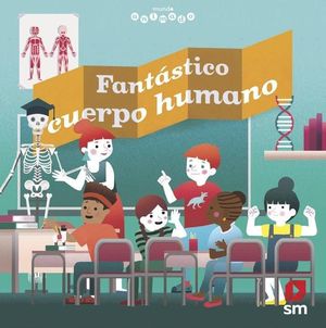 MUNDO ANIMADO FANTASTICO CUERPO HUMANO