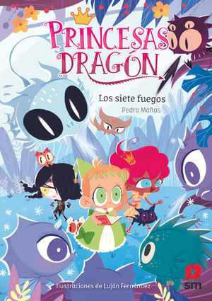 LOS SIETE FUEGOS. PRINCESAS DRAGON 11