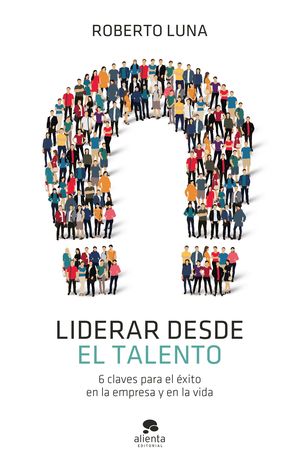 LIDERAR DESDE EL TALENTO