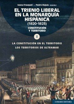 VOL I. EL TRIENIO LIBERAL EN LA MONARQU�A HISP�NICA (1820-1823)