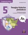 5, IMAGINO HISTORIAS FANT�STICAS. ACTIVIDADES PARA DESARROLLAR LA COMPETENCIA EN CO