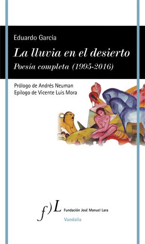 LA LLUVIA EN EL DESIERTO. POES�A COMPLETA  (1995-2016)