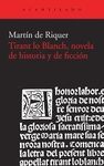 TIRANT LO BLANCH, NOVELA DE HISTORIA Y DE FICCI�N