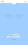 INCIDENTE EN TU NOMBRE