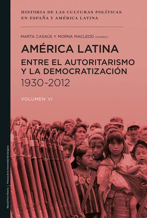 AMRICA LATINA ENTRE EL AUTORITARISMO Y LA DEMOCRATIZACIN 1930-2012