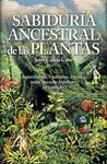 LA SABIDURA ANCESTRAL DE LAS PLANTAS