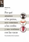 POR QU� AMAMOS A LOS PERROS, NOS COMEMOS A LOS CERDOS Y NOS VESTIMOS CON LAS VAC