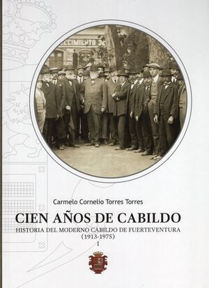 CIEN AOS DE CABILDO (2 VOL.) HISTORIA DEL MODERNO CABILDO DE FUERTEVENTURA (191
