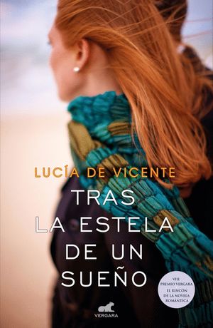 TRAS LA ESTELA DE UN SUEO (PREMIO VERGARA - EL RINCN DE LA NOVELA ROMNTICA 20