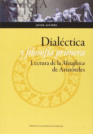 DIALCTICA Y FILOSOFA PRIMERA. LECTURA DE LA METAFSICA DE ARISTTELES