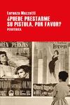 �PUEDE PRESTARME SU PISTOLA, POR FAVOR?