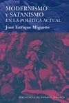 MODERNISMO Y SATANISMO EN LA POL�TICA ACTUAL