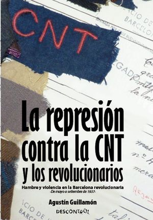 LA REPRESIN CONTRA LA CNT Y LOS REVOLUCIONARIOS