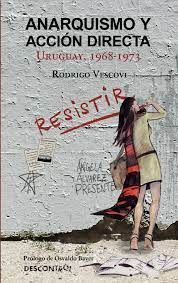 ANARQUISMO Y ACCION DIRECTA. URUGUAY 1968-73