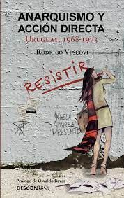 ANARQUISMO Y ACCION DIRECTA. URUGUAY 1968-73