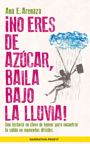�NO ERES DE AZ�CAR, BAILA BAJO LA LLUVIA!