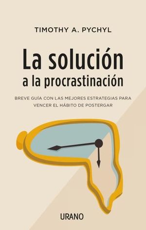 LA SOLUCI�N A LA PROCRASTINACI�N