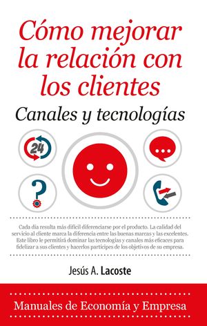 C�MO MEJORAR LA RELACI�N CON LOS CLIENTES. CANALES Y TECNOLOG�AS