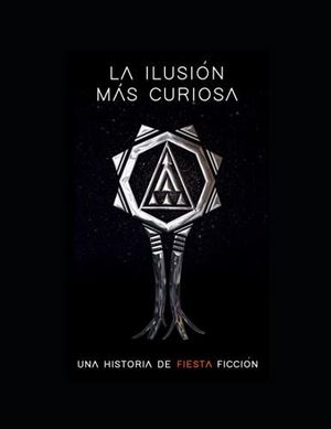 LA ILUSION MAS CURIOSA. UNA HISTORIA DE FIESTA FICTICIA