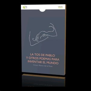 TOS DE PABLO Y OTROS POEMAS PARA INVENTAR EL MUNDO