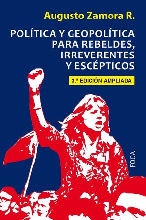 POLTICA Y GEOPOLTICA PARA REBELDES, IRREVERENTES Y ESCPTICOS