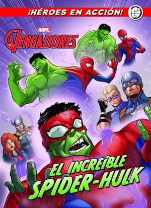 LOS VENGADORES. EL INCRE�BLE SPIDER-HULK