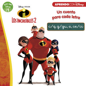 LOS INCREBLES 2. UN CUENTO PARA CADA LETRA: C/Q, G/GU, Z, CE/CI (LEO CON DISNEY