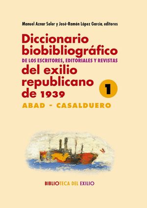 DICCIONARIO BIOBIBLIOGR�FICO DE LOS ESCRITORES, EDITORIALES Y REVISTAS DEL EXILI