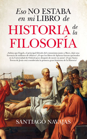 ESO NO ESTABA EN MI LIBRO DE HISTORIA DE LA FILOSOF�A