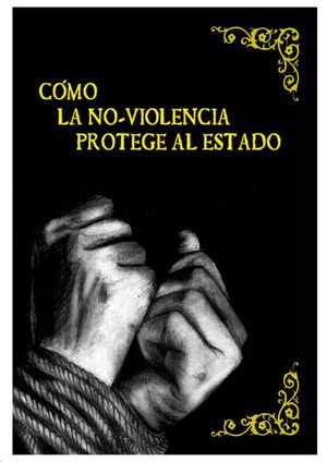 COMO LA NO-VIOLENCIA PROTEGE AL ESTADO