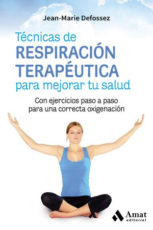 TCNICAS DE RESPIRACIN TERAPUTICA PARA MEJORAR TU SALUD