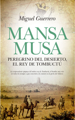 MANSA MUSA. PEREGRINO DEL DESIERTO, REY DE TOMBUCT