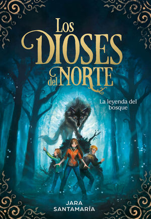 LA LEYENDA DEL BOSQUE (LOS DIOSES DEL NORTE 1)