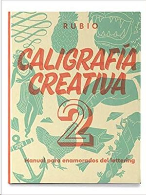 CALIGRAFA CREATIVA 2. MANUAL PARA ENAMORADOS DEL LETTERING