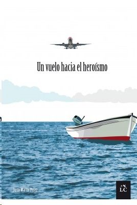 UN VUELO HACIA EL HEROISMO