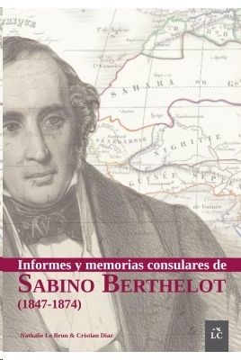 INFORMES Y MEMORIAS CONSULARES DE SABINO BERTHELOT (1847-1874)