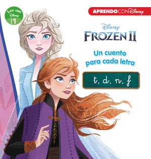 FROZEN 2. UN CUENTO PARA CADA LETRA: T, D, N, F (LEO CON DISNEY - NIVEL 1)